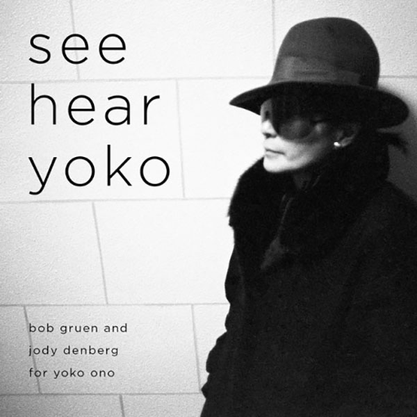 Bob Gruen & Jody Denberg - See Hear Yoko