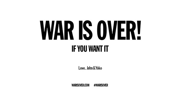 WAR IS OVER! (If You Want It)